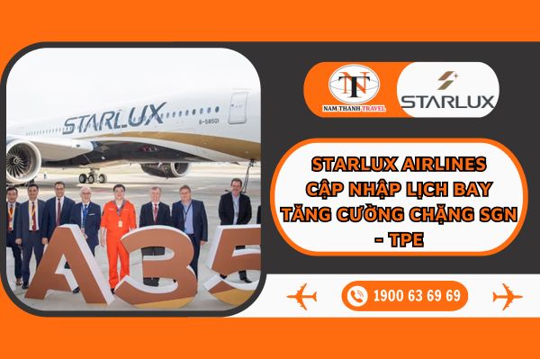 Starlux Airlines: Cập nhập lịch bay tăng cường chặng SGN - TPE